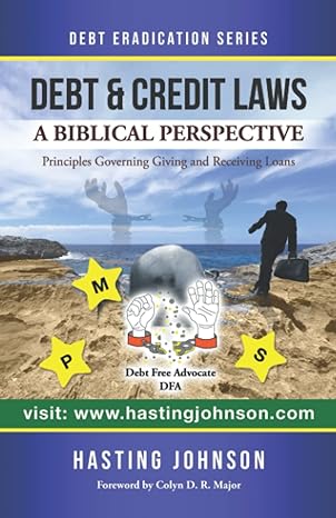 debt and credit laws a biblical perspective principles governing giving and receiving loans 1st edition