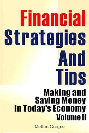financial strategies and tips making and saving money in todays economy 1st edition melina cooper 1482341379,