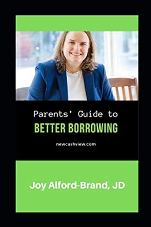 parents guide to better borrowing 1st edition joy alford brand jd 0997824611, 978-0997824612