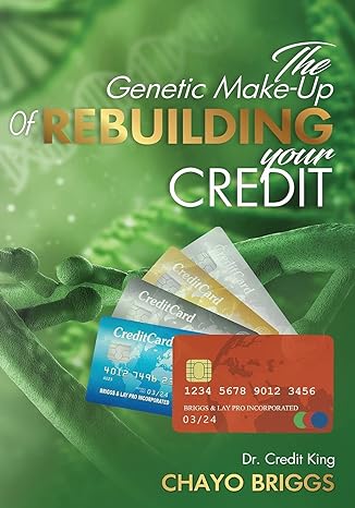 the genetic make up of rebuilding your credit 1st edition chayo briggs 1648733042, 978-1648733048