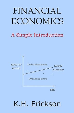 financial economics a simple introduction 1st edition k h erickson 1495274179, 978-1495274176