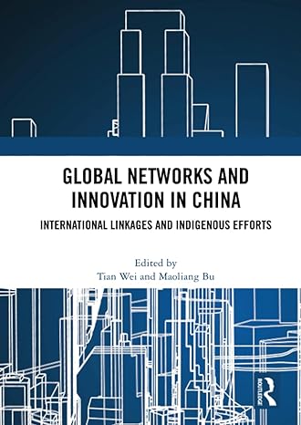 global networks and innovation in china 1st edition tian wei ,maoliang bu 0367771403, 978-0367771409