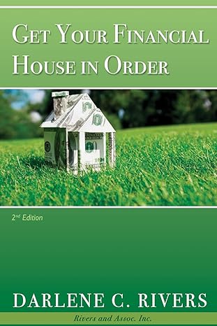 get your financial house in order 1st edition darlene c rivers 1728693330, 978-1728693330