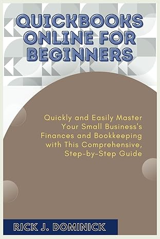 quickbooks online for beginners quickly and easily master your small businesss finances and bookkeeping with