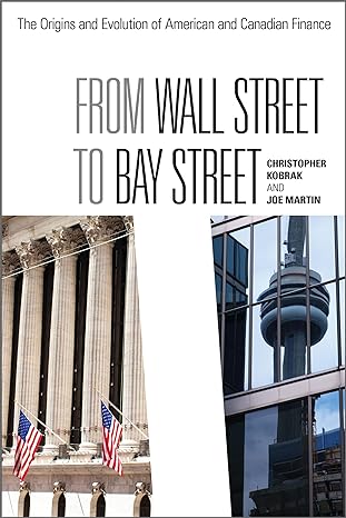 from wall street to bay street the origins and evolution of american and canadian finance 1st edition joe