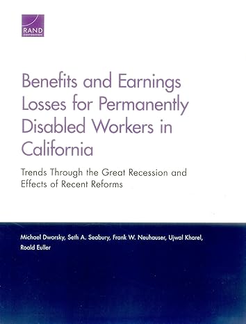 benefits and earnings losses for permanently disabled workers in california trends through the great