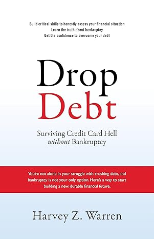 drop debt surviving credit card hell without bankruptcy 1st edition harvey z warren 1929774923, 978-1929774920