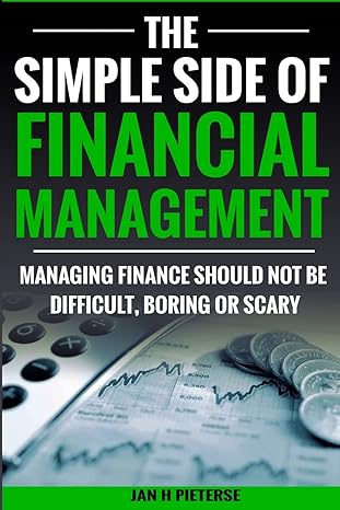 the simple side of financial management managing finance should not be difficult boring or scary 1st edition