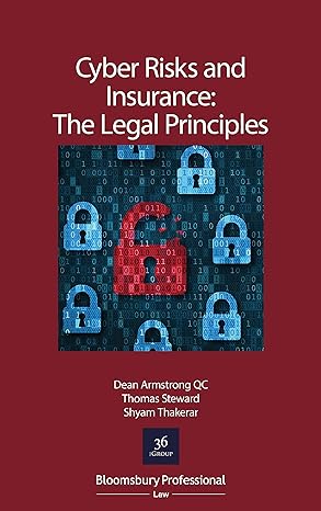 cyber risks and insurance the legal principles 1st edition dean armstrong kc ,thomas steward ,shyam thakerar