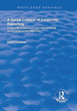 A Social Critique Of Corporate Reporting A Semiotic Analysis Of Corporate Financial And Environmental Reporting