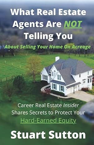 what agents are not telling you about selling your home on acreage career real estate insider shares secrets