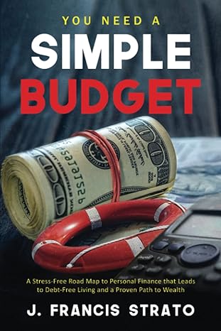 you need a simple budget a stress free road map to personal finance that leads to debt free living and a