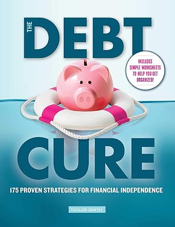 the debt cure 175 proven strategies for financial independence 1st edition taylor smith 1951274253,