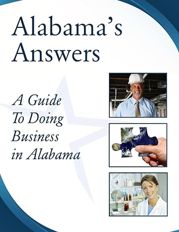 alabamas answers a guide to doing business in alabama 2022 update 1st edition alabama department of commerce