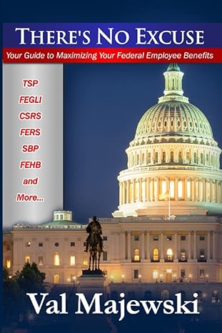 Theres No Excuse Your Guide To Maximizing Your Federal Employee Benefits