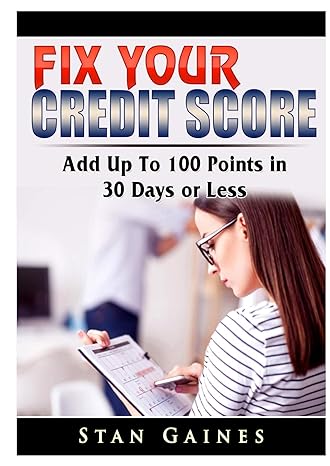 fix your credit score add up to 100 points in 30 days or less 1st edition stan gaines 0359685153,
