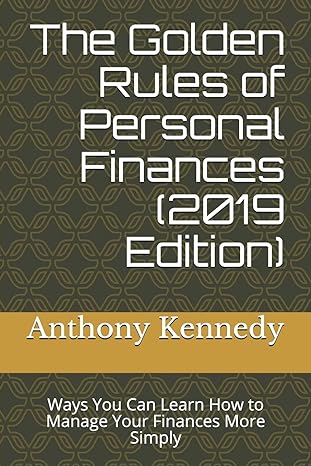 the golden rules of personal finances ways you can learn how to manage your finances more simply 1st edition