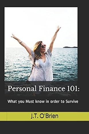 personal finance 101 what you must know in order to survive 1st edition j t o'brien 1980545391, 978-1980545392