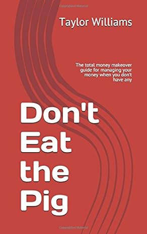 dont eat the pig the total money makeover guide for managing your money when you dont have any 1st edition