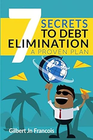 7 secrets to debt elimination a proven plan 1st edition gilbert jn francois 976960562x, 978-9769605626