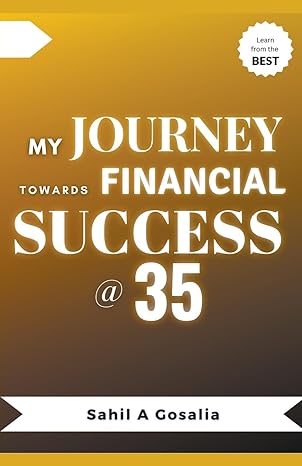 my journey towards financial success 35 1st edition sahil gosalia b0cjb1zvsl, 979-8223667995