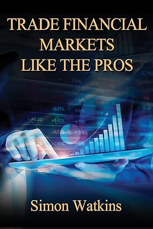 trade financial markets like the pros 1st edition simon watkins 1908756845, 978-1908756848