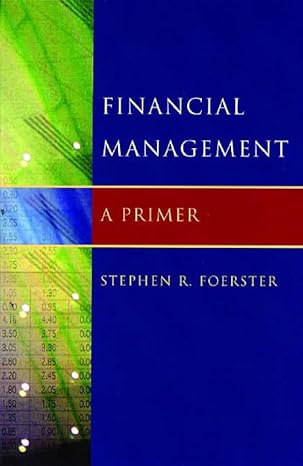 financial management a primer 1st edition stephen robert foerster 039370436x, 978-0393704365
