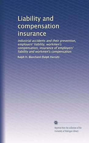 liability and compensation insurance industrial accidents and their prevention employers liability workmens