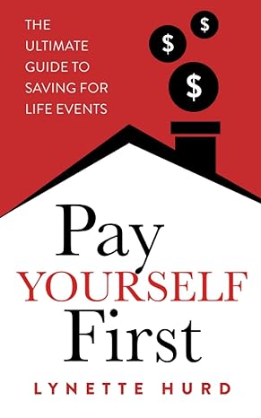 pay yourself first the ultimate guide to saving for life events 1st edition lynette hurd b08qlggx4y,