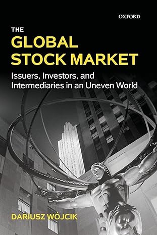 the global stock market issuers investors and intermediaries in an uneven world 1st edition dariusz wojcik