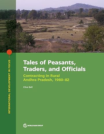 tales of peasants traders and officials contracting in rural andhra pradesh 1980 82 1st edition clive bell