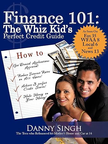 Finance 101 The Whiz Kids Perfect Credit Guide The Teen Who Refinanced His Mothers House And Car At 14