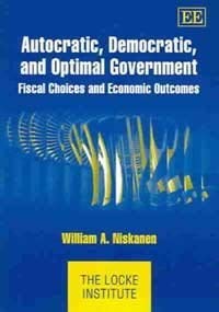 autocratic democratic and optimal government fiscal choices and economic outcomes 1st edition william a