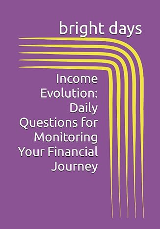 income evolution daily questions for monitoring your financial journey 1st edition bright days b0c9s7q6c2