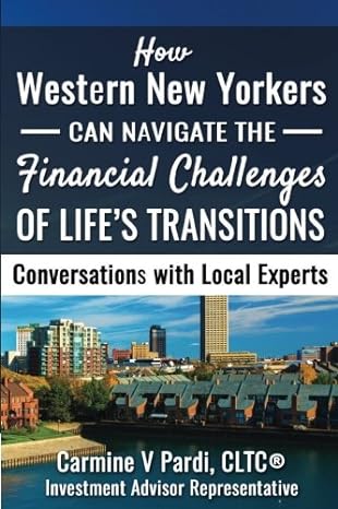 how wnyers can navigate the financial challenges of lifes transitions 1st edition carmine v pardi 1542998700,