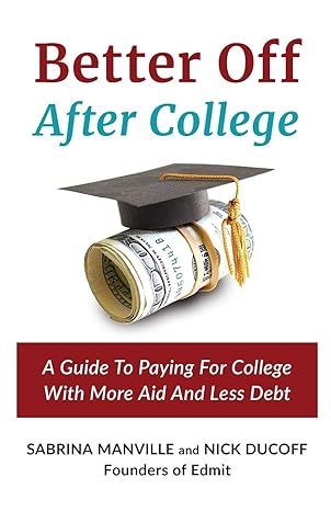 better off after college a guide to paying for college with more aid and less debt 1st edition sabrina