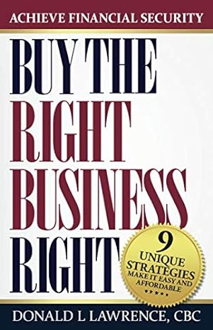 buy the right business right 9 unique strategies make it easy and affordable 1st edition donald l lawrence