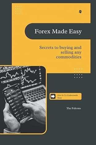 forex made easy secrets to buying and selling any commodities 1st edition the falcons b0b9yt2kjm,