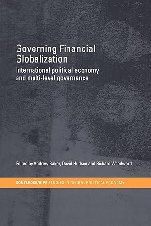 governing financial globalization international political economy and multi level governance 1st edition
