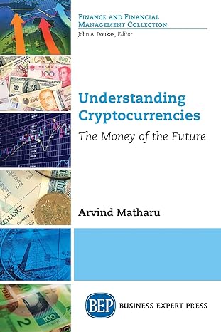understanding cryptocurrencies the money of the future 1st edition arvind matharu 1948580659, 978-1948580656
