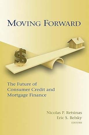 moving forward the future of consumer credit and mortgage finance original edition nicolas p retsinas ,eric s