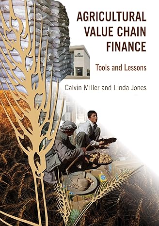 agricultural value chain finance tools and lessons 1st edition calvin miller ,linda jones 1853397024,