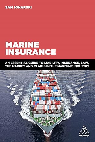 marine insurance an essential guide to liability insurance law the market and claims in the maritime industry