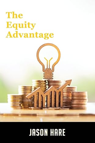 the equity advantage your golden ticket to building a thriving property portfolio 1st edition jason hare