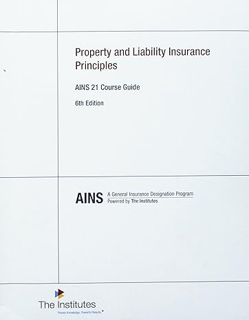 property and liability insurance principles ains 21 course guide 6th edition the institutes 089463478x,