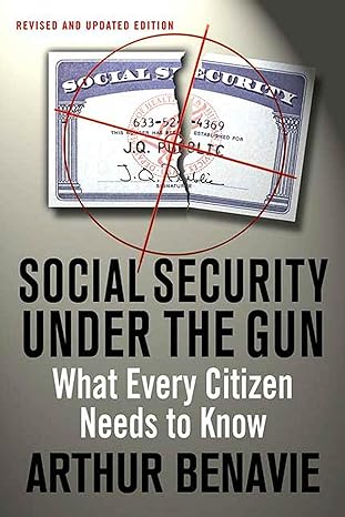 social security under the gun what every citizen needs to know 1st edition arthur benavie 1403971757,