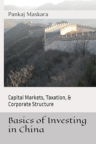 basics of investing in china capital markets taxation and corporate structure 1st edition pankaj kumar