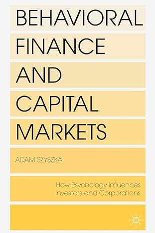 behavioral finance and capital markets how psychology influences investors and corporations 1st edition a