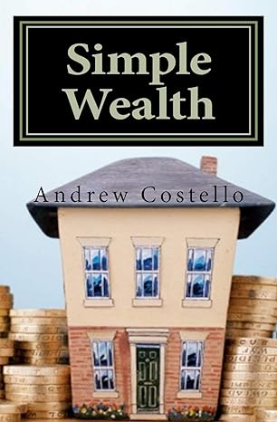 simple wealth 1st edition mr andrew costello 1463523017, 978-1463523015