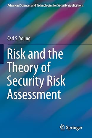 risk and the theory of security risk assessment 1st edition carl s young 303030602x, 978-3030306021